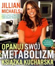Opanuj swój metabolizm. Książka kucharska. Autor: Jillian Michaels. Dadada.pl Okładka książki Opanuj swój metabolizm. Książka kucharska