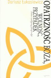 Okładka książki Opatrzność Boża, wolność, przypadek