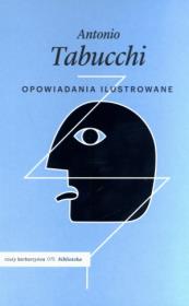 Opowiadania ilustrowane. Autor: Tabucchi Antonio. Dadada.pl Okładka książki Opowiadania ilustrowane