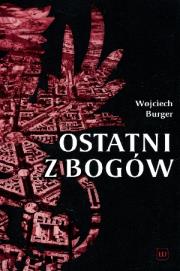 Ostatni z bogów. Autor: Burger Wojciech. Dadada.pl Okładka książki Ostatni z bogów