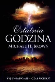 Ostatnia godzina. Autor: Michael H. Brown. Dadada.pl Okładka książki Ostatnia godzina