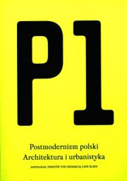 P1 Postmodernizm polski.Architektura i urbanistyka. Autor: red.Lidia Klein. Dadada.pl Okładka książki P1 Postmodernizm polski.Architektura i urbanistyka
