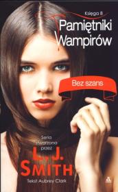 Pamiętniki wampirów 8 Bez szans. Autor: Smith L.J., Clark Aubrey. Dadada.pl Okładka książki Pamiętniki wampirów 8 Bez szans