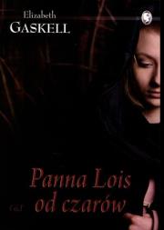 Panna Lois od czarów. Autor: Gaskell Elizabeth. Dadada.pl Okładka książki Panna Lois od czarów