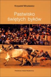 Pastwisko świętych byków. Autor: Krzysztof Mroziewicz. Dadada.pl Okładka książki Pastwisko świętych byków