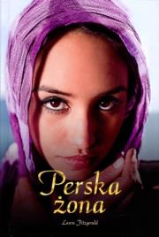 Perska żona TW. Autor: Fitzgerald Laura. Dadada.pl Okładka książki Perska żona TW