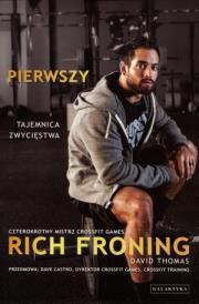 Pierwszy. Tajemnica zwycięstwa. Autor: Rich Froning, Thomas David. Dadada.pl Okładka książki Pierwszy. Tajemnica zwycięstwa