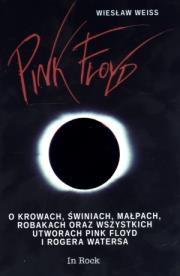 Pink Floyd. O krowach, świniach, małpach, robakach. Autor: Weiss Wiesław. Dadada.pl Okładka książki Pink Floyd. O krowach, świniach, małpach, robakach