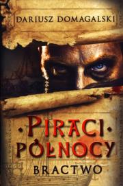 Okładka książki Piraci Północy Tom 1. Bractwo