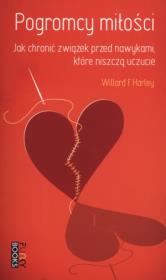 Pogromcy miłości. Jak skutecznie chronić związek... Autor: Willard F. Harley Jr. Dadada.pl Okładka książki Pogromcy miłości. Jak skutecznie chronić związek..