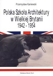 Polska Szkoła Architektury w Wielkiej Brytanii. Autor: Kaniewski Przemysław. Dadada.pl Okładka książki Polska Szkoła Architektury w Wielkiej Brytanii