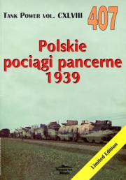 Polskie pociągi pancerne 1939. Tank Power vol. CXLVIII 407. Autor: Janusz Ledwoch. Dadada.pl Okładka książki Polskie pociągi pancerne 1939. Tank Power vol. CXLVIII 407