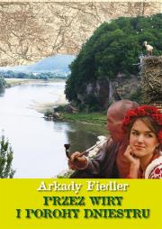 Przez wiry i porohy Dniestru. Autor: Fiedler Arkady Radosław. Dadada.pl Okładka książki Przez wiry i porohy Dniestru