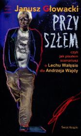 Przyszłem czyli jak pisałem scenariusz o Lechu Wałęsie dla Andrzeja Wajdy. Autor: Janusz Głowacki. Dadada.pl Okładka książki Przyszłem czyli jak pisałem scenariusz o Lechu Wałęsie dla Andrzeja Wajdy