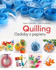 Quilling. Ozdoby z papieru. Autor: Joanna Tołłoczko. Dadada.pl Okładka książki Quilling. Ozdoby z papieru