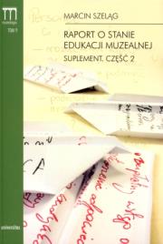 Okładka książki Raport o stanie edukacji muzealnej...cz.2