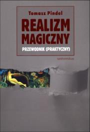 Realizm magiczny - przewodnik (praktyczny). Autor: Pindel Tomasz. Dadada.pl Okładka książki Realizm magiczny - przewodnik (praktyczny)