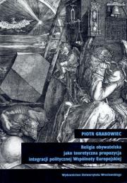 Okładka książki Religia obywatelska jako teoretyczna propozycja integracji politycznej Wspólnoty Europejskiej
