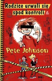 Rodzice urwali się spod kontroli. Autor: Johnson Pete. Dadada.pl Okładka książki Rodzice urwali się spod kontroli