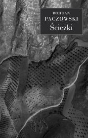 Ścieżki. Autor: Paczowski Bohdan. Dadada.pl Okładka książki Ścieżki