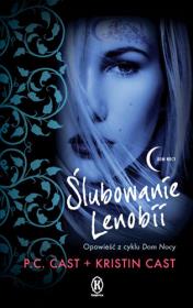 Seria Dom nocy 2. Ślubowanie Lenobii. Autor: Cast P.C., Cast Kristin. Dadada.pl Okładka książki Seria Dom nocy 2. Ślubowanie Lenobii