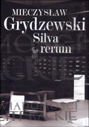 Silva rerum. Autor: Grydzewski Mieczysław. Dadada.pl Okładka książki Silva rerum