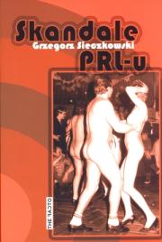 Skandale PRL-u. Autor: Sieczkowski Grzegorz. Dadada.pl Okładka książki Skandale PRL-u