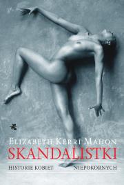 Skandalistki w.2011. Autor: Mahon Elizabeth Kerri. Dadada.pl Okładka książki Skandalistki w.2011