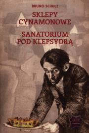 Sklepy cynamonowe. Sanatorium pod klepsydrą. Autor: Bruno Schulz. Dadada.pl Okładka książki Sklepy cynamonowe. Sanatorium pod klepsydrą