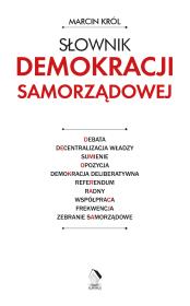 Słownik demokracji samorządowej. Autor: Król Marcin. Dadada.pl Okładka książki Słownik demokracji samorządowej