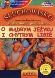 Słuchowisko. O mądrym jeżyku i chytrym lisie - Audiobook. Autor: Lech Tkaczyk. Dadada.pl Okładka książki Słuchowisko. O mądrym jeżyku i chytrym lisie - Audiobook