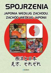 Spojrzenia. Japonia wg zachodu, zachód wg Japonii. Autor: praca zbiorowa. Dadada.pl Okładka książki Spojrzenia. Japonia wg zachodu, zachód wg Japonii