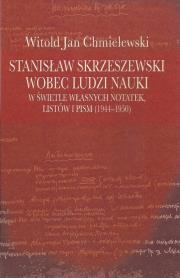 Stanisław Skrzeszewski wobec ludzi nauki w świetle własnych notatek, listów i pism (1944-1950). Autor: Chmielewski Witold Jan. Dadada.pl Okładka książki Stanisław Skrzeszewski wobec ludzi nauki w świetle własnych notatek, listów i pism (1944-1950)