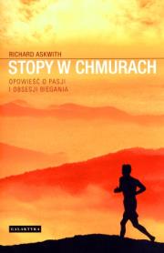Stopy w chmurach.Opowieść o pasji i obsesji... Autor: Richard Askwith. Dadada.pl Okładka książki Stopy w chmurach.Opowieść o pasji i obsesji..