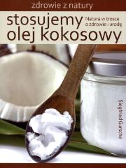 Stosujemy olej kokosowy. Autor: Siegfried Gursche. Dadada.pl Okładka książki Stosujemy olej kokosowy
