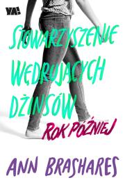 Stowarzyszenie Wędrujących Dżinsów Rok później. Autor: Brashares Ann. Dadada.pl Okładka książki Stowarzyszenie Wędrujących Dżinsów Rok później