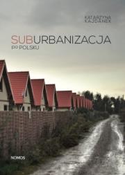 Okładka książki Suburbanizacja po polsku