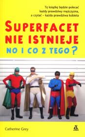 Super facet nie istnieje i co z tego?. Autor: Grey Catherine. Dadada.pl Okładka książki Super facet nie istnieje i co z tego?