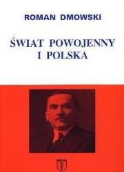 Świat powojenny i Polska Wyd. VI. Autor: Roman Dmowski. Dadada.pl Okładka książki Świat powojenny i Polska Wyd. VI