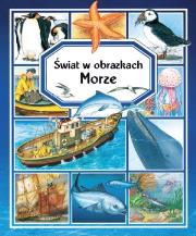 Świat w obrazkach - Morze w.2014. Autor: Beaumont Emilie, Pimont Marie-Renee. Dadada.pl Okładka książki Świat w obrazkach - Morze w.2014