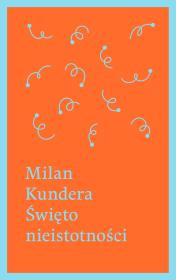 Święto nieistotności. Autor: Milan Kundera. Dadada.pl Okładka książki Święto nieistotności