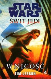 Świt Jedi: w nicość. Autor: Lebbon Tim. Dadada.pl Okładka książki Świt Jedi: w nicość