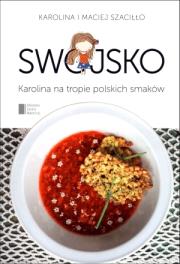 Swojsko. Karolina na tropie polskich smaków. Autor: Karolina Szaciłło, Maciej Szaciłło. Dadada.pl Okładka książki Swojsko. Karolina na tropie polskich smaków