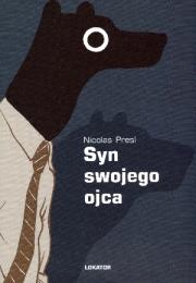 Syn swojego ojca. Autor: Presl Nicolas. Dadada.pl Okładka książki Syn swojego ojca
