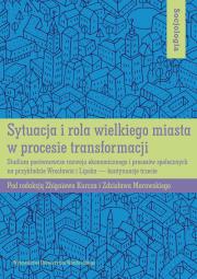 Okładka książki Sytuacja i rola wielkiego miasta w procesie transformacji
