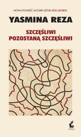 Szczęśliwi pozostaną szczęśliwi. Autor: Yasmina Reza. Dadada.pl Okładka książki Szczęśliwi pozostaną szczęśliwi