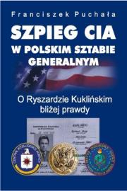 Szpieg CIA w polskim Sztabie Generalnym. Autor: Puchała Franciszek. Dadada.pl Okładka książki Szpieg CIA w polskim Sztabie Generalnym