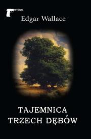 Tajemnica trzech dębów. Autor: Edgar Wallace. Dadada.pl Okładka książki Tajemnica trzech dębów