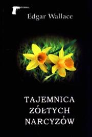 Tajemnica Żółtych Narcyzów. Autor: Edgar Wallace. Dadada.pl Okładka książki Tajemnica Żółtych Narcyzów