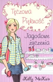Tęczowa piękność. Jagodowe życzenia. Autor: McKain Kelly. Dadada.pl Okładka książki Tęczowa piękność. Jagodowe życzenia